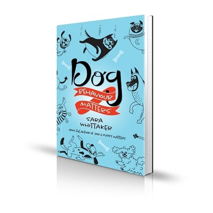 Dog Behaviour Matters - By Sara Whittaker